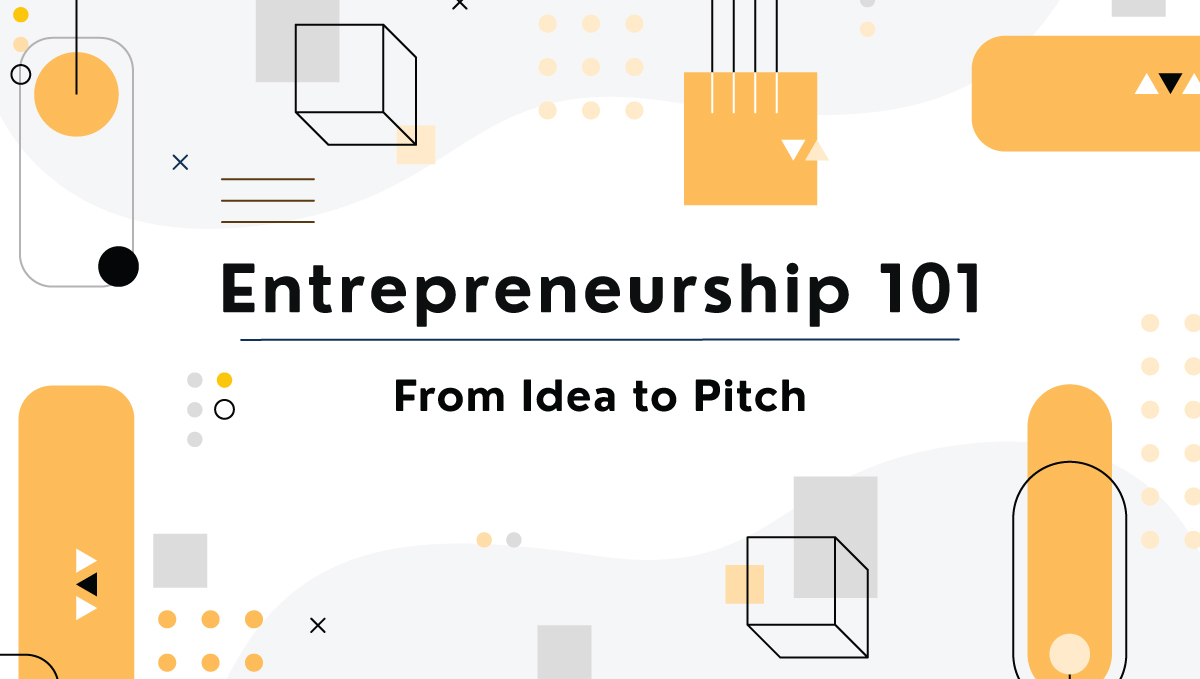 Entrepreneurship 101: From Idea to Pitch